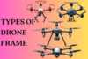 Explore Drone Frame Types by Shape, Arms, and Material - Post Thumbnail