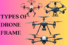 Explore Drone Frame Types by Shape, Arms, and Material