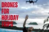 Capture Stunning Views with Drones for Holiday Trips - Post Thumbnail