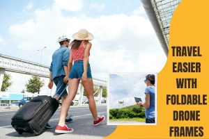 Travel Easier With Lightweight Drone Frames