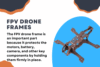 The Truth About FPV Drone Frames No One Talks About  - Post Thumbnail