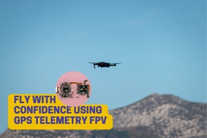 Drone Safety Made Easy with GPS Telemetry FPV