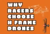 How H Frame Racing Drones Boost Racing Performance - Post Thumbnail